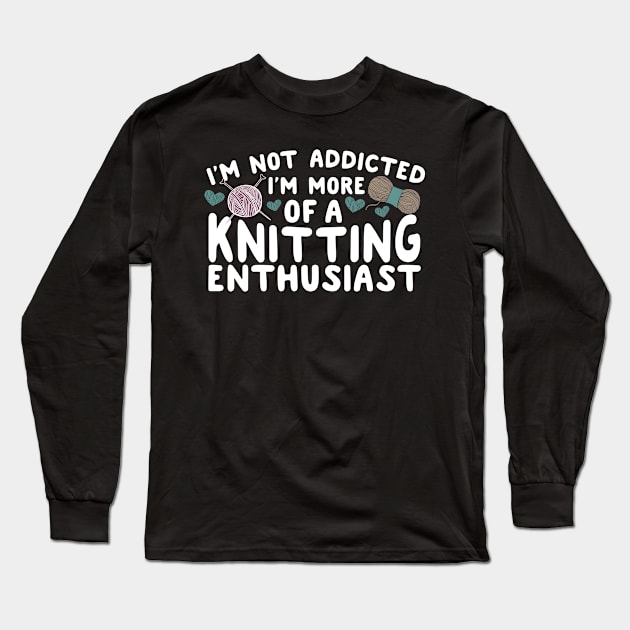 I'm More Of A Knitting Enthusiast Long Sleeve T-Shirt by thingsandthings